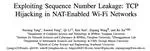 Exploiting Sequence Number Leakage: TCP Hijacking in NAT-Enabled Wi-Fi Networks
